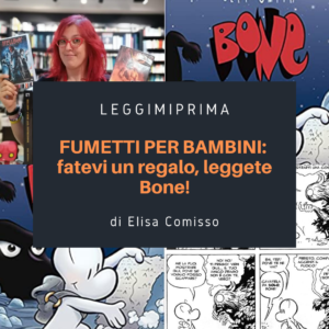 Read more about the article Fumetti per bambini: fatevi un regalo, leggete Bone! di Elisa Comisso