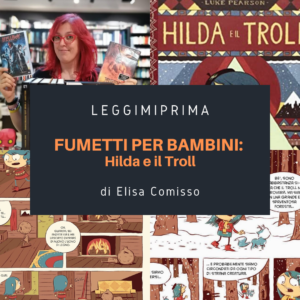Read more about the article Fumetti per bambini: Hilda e il Troll. Di Elisa Comisso