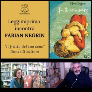 Scopri di più sull'articolo Leggimiprima incontra Fabian Negrin: “Il frutto del tuo seno”, Donzelli editore