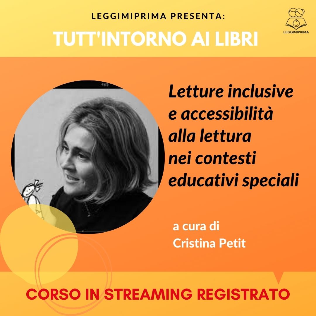 Letture inclusive e accessibilità alla lettura nei contesti educativi speciali_a cura di Cristina Petit